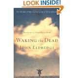   Dead The Glory of a Heart Fully Alive by John Eldredge (Nov 14, 2006