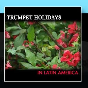  Trumpet Holidays In Latin America, Trompette Latino Tony 