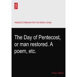  The Day of Pentecost, or man restored. A poem, etc 