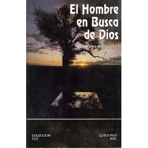  El Hombre En Busca De Dios: Mateo, S.J. Andres: Books