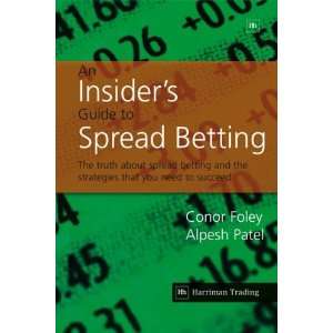 An Insiders Guide to Spread Betting The Truth about Spread Betting 