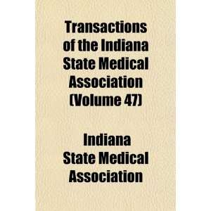  Indiana State Medical Association Volume 47 (9781154427257) Indiana 