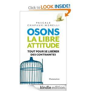 Osons la libre attitude (DOCS, TEMOIGNAG) (French Edition) Pascale 