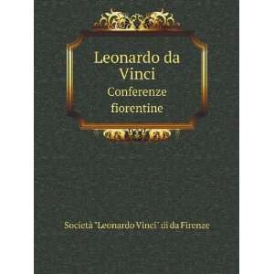   da Vinci. Conferenze fiorentine: SocietÃ  Leonardo Vinci di da