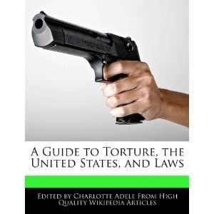  A Guide to Torture, the United States, and Laws 