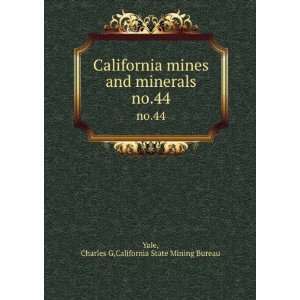   mines and minerals. no.44 Charles G,California State Mining Bureau