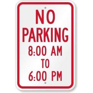  No Parking   800 AM To 600 PM Diamond Grade Sign, 18 x 