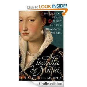   deMedici The Glorious Life and Tragic End of a Renaissance Princess