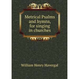  Metrical Psalms and Hymns For Singing in Churches 