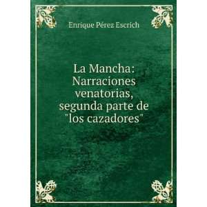   , segunda parte delos cazadores Enrique PÃ©rez Escrich Books