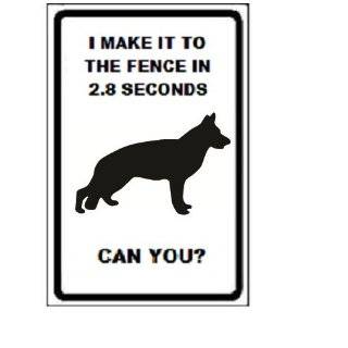 German Shepherd Dog I Make It to the Fence in 2.8 Seconds Can You? 9 