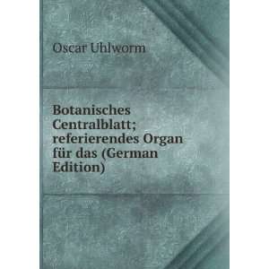   referierendes Organ fÃ¼r das (German Edition) Oscar Uhlworm Books