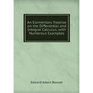 An Elementary Treatise on the Differential and Integral Calculus, with 