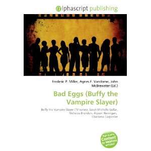  Bad Eggs (Buffy the Vampire Slayer) (9786132672155) Books