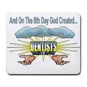  And On The 8th Day God Created DENTISTS Mousepad