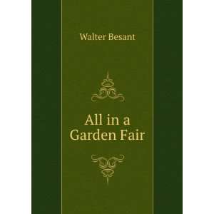  All in a Garden Fair Walter Besant Books