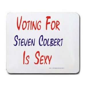  VOTING FOR STEVEN COLBERT IS SEXY Mousepad Office 