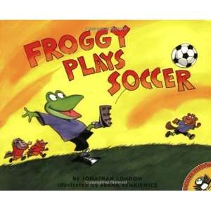  Froggy Plays Soccer [Paperback]: Jonathan London: Books