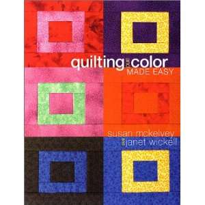 Quilting and Color Made Easy  Susan McKelvey, Janet Wickell 
