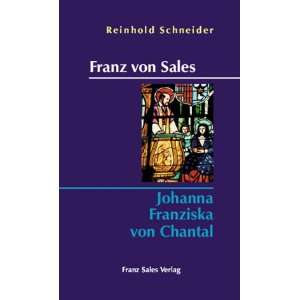 Franz von Sales   Johanna Franziska von Chantal  Reinhold 