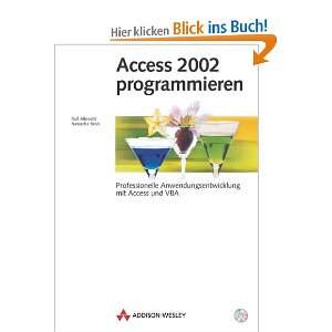 Access 2002 programmieren . Professionelle Anwendungsentwicklung mit 