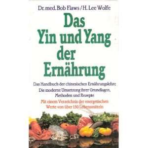 Das Yin und Yang der Ernährung: .de: Bob Flaws, Honora Lee 