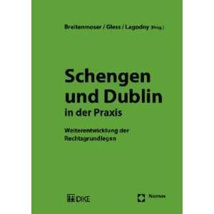 Schengen und Dublin in der Praxis Weiterentwicklung der 