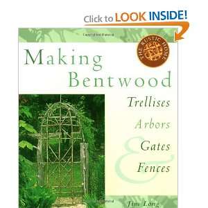 Making Bentwood Trellises, Arbors, Gates & Fences (Rustic 