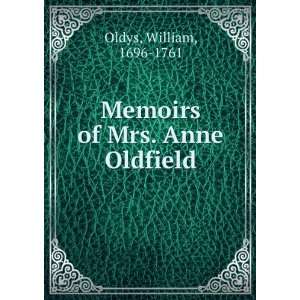  Memoirs of Mrs. Anne Oldfield William, 1696 1761 Oldys 