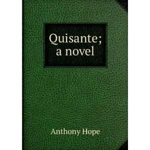  Quisante; a novel Anthony Hope Books