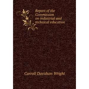   on industrial and technical education Carroll Davidson Wright Books
