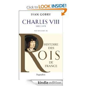 Charles VIII Fils de Louis XI 1483 1498 (Histoire des rois de France 