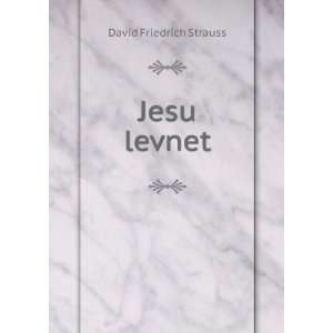 Jesu levnet David Friedrich Strauss  Books