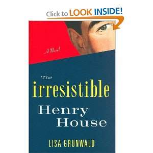  Lisa GrunwaldsThe Irresistible Henry House A Novel 