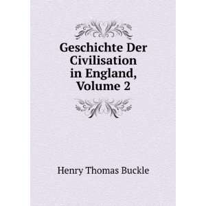  Der Civilisation in England, Volume 2: Henry Thomas Buckle: Books