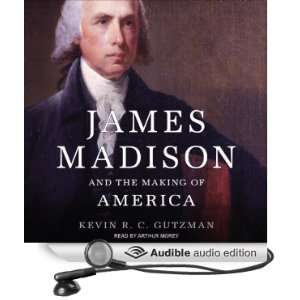 James Madison and the Making of America [Unabridged] [Audible Audio 