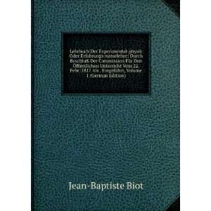   EingefÃ¼hrt, Volume 1 (German Edition) Jean Baptiste Biot Books