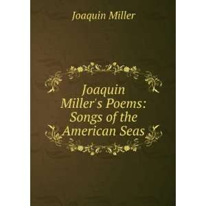 Joaquin Millers poems Joaquin Miller  Books