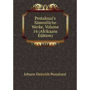   , Volume 14 (Afrikaans Edition) Johann Heinrich Pestalozzi Books