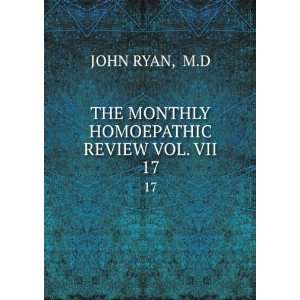  THE MONTHLY HOMOEPATHIC REVIEW VOL. VII. 17 M.D JOHN RYAN Books