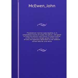   dedicated to the Sabbath school teacher and senio John McEwen Books