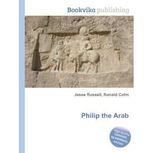  Philip the Arab Ronald Cohn Jesse Russell Books