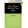 The Tigers Will Eat You Alive by Mike Riley ( Kindle Edition   Dec 