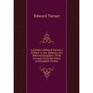   With Extracts from the Diary of Elizabeth Turner Edward Turner Books