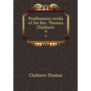   works of the Rev. Thomas Chalmers . 9 Thomas Chalmers Books
