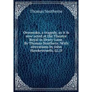   With alterations by John Hawkesworth, LL.D. Thomas Southerne Books