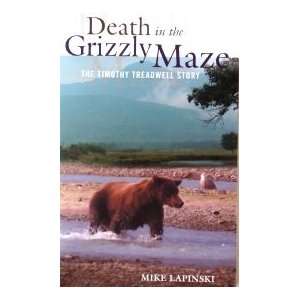   In The Grizzly Maze: The Timothy Treadwell Story: Mike Lapinski: Books