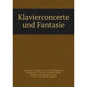  Klavierconcerte und Fantasie Ludwig van, 1770 1827 