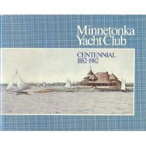  Minnetonka Yacht Club  Centennial 1882 1982 Virginia 
