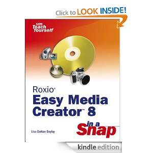Roxio Easy Media Creator 8 in a Snap Lisa DaNae Dayley  
